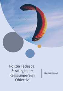 Polizia Tedesca: Strategie per Raggiungere gli Obiettivi