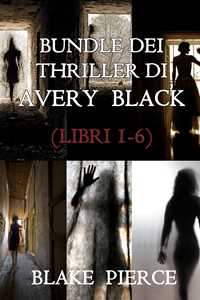 Bundle dei Thriller di Avery Black: Libri 1-6