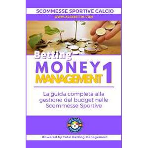 Scommesse Sportive 2024: Betting Money Management Vol 1