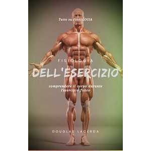 Fisiologia dell'esercizio: comprendere il corpo durante l'esercizio fisico