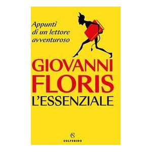 Giovanni Floris L'essenziale. Appunti di un lettore avventuroso. Copia autografata