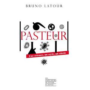 Pasteur - Une science, un style, un siècle - Livre