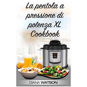 La pentola a pressione di potenza XL Cookbook