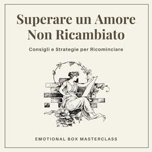 Superare un Amore Non Ricambiato