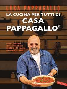 luca pappagallo la cucina per tutti di casa pappagallo. primi, secondi, dolci irresistibili in oltre 100 ricette da leccarsi i baffi. copia autografata