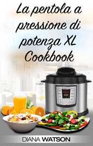 la pentola a pressione di potenza xl cookbook