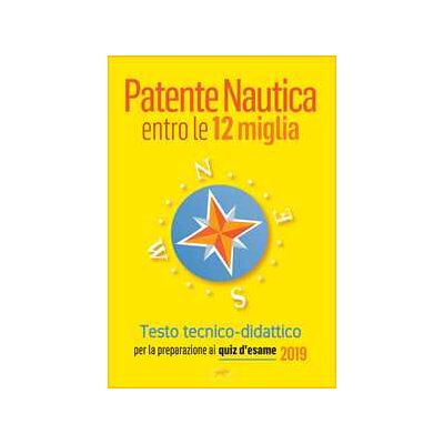 Patente Nautica entro le 12 miglia - Testo tecnico-didattico Patente Nautica entro le 12 miglia - Testo tecnico-didattico