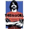 Paul Brannigan This Is a Call: The Life and Times of Dave Grohl