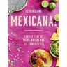 Mexicana!: For the Love of Tacos, Nachos and All Things Fiesta