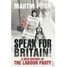 Martin Pugh Speak for Britain!: A New History of the Labour Party