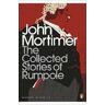 John Mortimer The Collected Stories of Rumpole