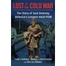 John T. Downey;Thomas Christensen;Jack Downey Lost in the Cold War: The Story of Jack Downey, America's Longest-Held POW
