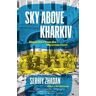 Serhiy Zhadan Sky Above Kharkiv: Dispatches from the Ukrainian Front