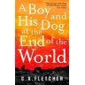 C. A. Fletcher A Boy and his Dog at the End of the World