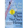 Get The Job You Want, Even When No One's Hiring