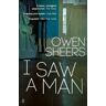 Owen Sheers I Saw A Man