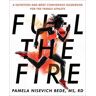 Pamela Nisevich Bede Fuel The Fire: A Nutrition and Body Confidence Guidebook for the Female Ath