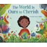 Mary Annaïse Heglar;Vivian Mineker The World Is Ours to Cherish: A Letter to a Child