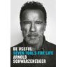 Arnold Schwarzenegger Be Useful: Seven Tools for Life