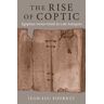 Jean-Luc Fournet The Rise of Coptic: Egyptian versus Greek in Late Antiquity