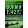 R E S Tanner;D A Tanner Burma 1942: Memoirs of a Retreat: The Diary of Ralph Tanner, KOYLI