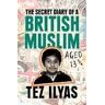Tez Ilyas The Secret Diary of a British Muslim Aged 13 3/4
