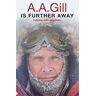 Adrian Gill A.A. Gill is Further Away