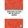 Rosalie Jones McVey Human-Horse Relations and the Ethics of Knowing