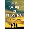 D. J. Palmer;D.J. Palmer My Wife Is Missing