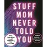 Anney Reese;Samantha McVey Stuff Mom Never Told You: The Feminist Past, Present, and Future