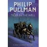 Philip Pullman The Tiger in the Well