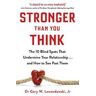 Gary Lewandowski Stronger Than You Think: The 10 Blind Spots That Undermine Your Relationship ... and How to See Past Them