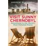 Visit Sunny Chernobyl