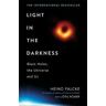 Heino Falcke;Joerg Roemer Light in the Darkness: Black Holes, The Universe and Us