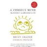 Brian Grazer;Charles Fishman A Curious Mind: The Secret to a Bigger Life