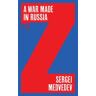 Sergei Medvedev A War Made in Russia