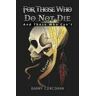 Barry Corcoran For Those Who Do Not Die: And Those Who Can't