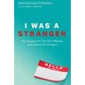 I Was a Stranger