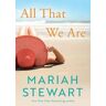 Mariah Stewart All That We Are