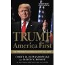 Corey R Lewandowski;David N Bossie Trump: America First: The President Succeeds Against All Odds