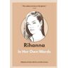 Rihanna: In Her Own Words