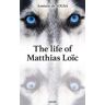 The life of Matthias Loïc