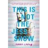 Anna Carey This Is Not the Jess Show