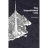 The Unpublished City: Volume I