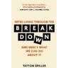 Tatton Spiller The Breakdown: And Here's What We Can Do About It