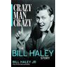 Bill Haley Jr. Crazy, Man, Crazy: The Bill Haley Story