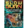 Bob Guntrip Slow Burn - The growth Superbikes & Superbike racing 1970 to 1988