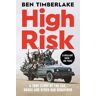 Ben Timberlake High Risk: A True Story of the SAS, Drugs and Other Bad Behaviour