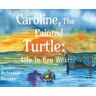 Jeanne McIntosh Rietzke Caroline, The Painted Turtle: Life in Key West