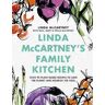 Linda McCartney;Paul McCartney;Mary McCartney Linda McCartney's Family Kitchen: Over 90 Plant-Based Recipes to Save the Planet and Nourish the Soul